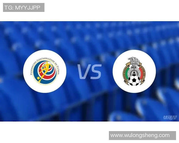 美金杯激战墨西哥对决哥斯达黎加精彩赛事前瞻与分析